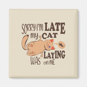 Aimant Désolé je suis en retard mon chat était allongé su
