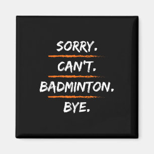 Aimant Désolé Pas Badminton Au Revoir - Drôle D'excuse Di