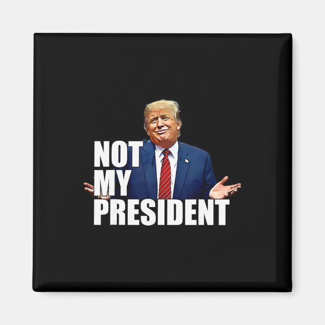 Aimant Dessin anti-Trump Pas mon président  (Devant)