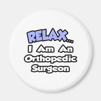 Aimant Détendez-vous...Je suis un chirurgien orthopédique