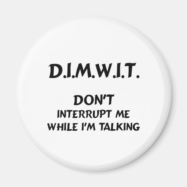Aimant DIMWIT Ne m'interromps pas pendant que je parle (Devant)