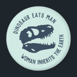 Aimant "Dinosaure Mange l'Homme, la Femme Hérite La Terre<br><div class="desc">"Dinosaur Mange Homme,  Femme Hérite la Terre" drôle de citation de film design.</div>