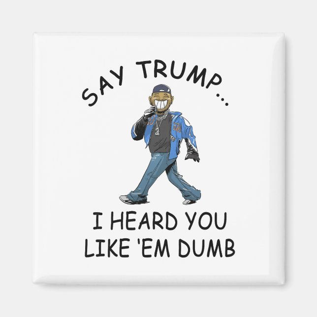 Aimant Dis Trump je vous ai entendu dire que vous les aim (Devant)