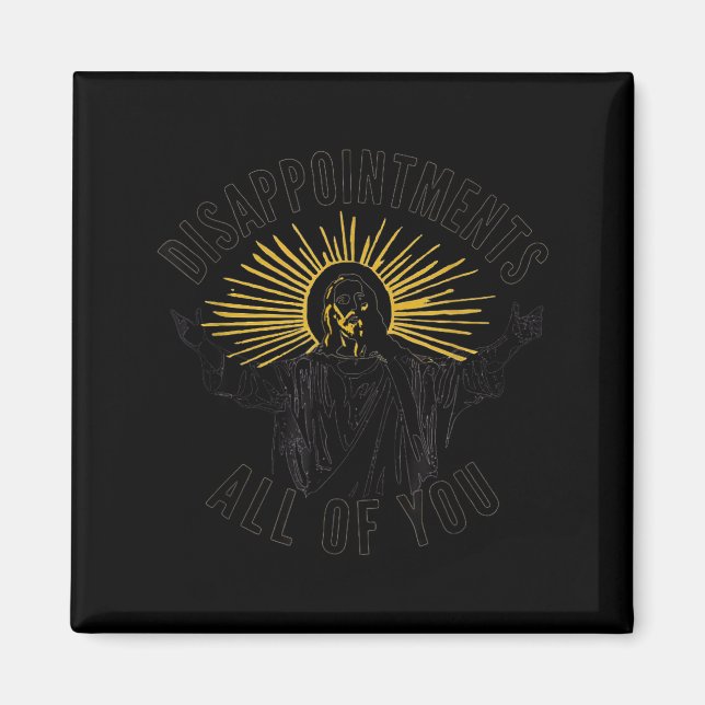 Aimant Disapintments All Of You Jesus Christ Sarcastic Ch (Devant)