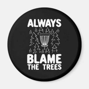 Aimant Disk Golf Toujours Blâmer Les Arbres