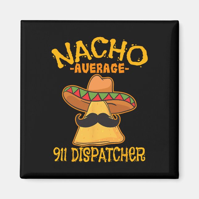 Aimant Dispatcher Nacho Average 911 Messager Mexicain Cin (Devant)