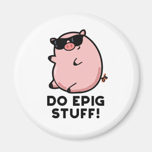 Aimant Do Epig Stups Funny Epic Pig Pun