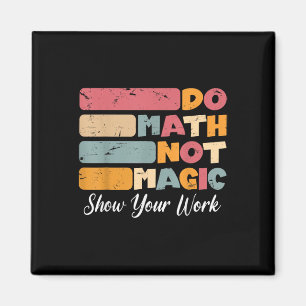 Aimant Do Math Not Magic Funny Enseignant Math Back To Sc