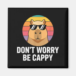 Aimant Don T Worry Be Cappy Capybara Kids Funny Jungle
