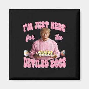 Aimant Donald Trump Je suis juste là pour les œufs diable