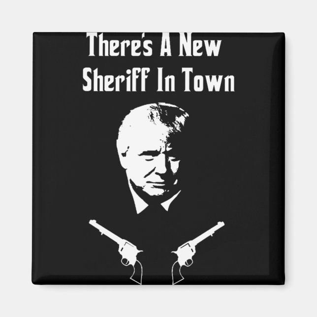 Aimant Donald Trump New Sheriff In Town  (Devant)