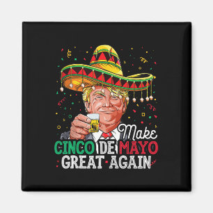 Aimant Donald Trump rend le Cinco De Mayo grand à nouveau