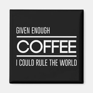 Aimant Donné assez de café me pourrais ordonner le mond