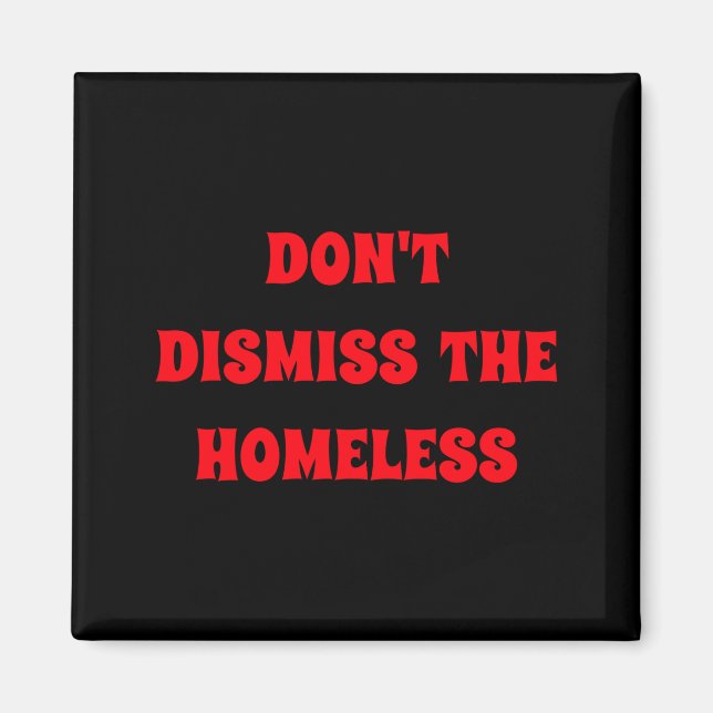 Aimant Dont Dismiss The Homeless  (Devant)