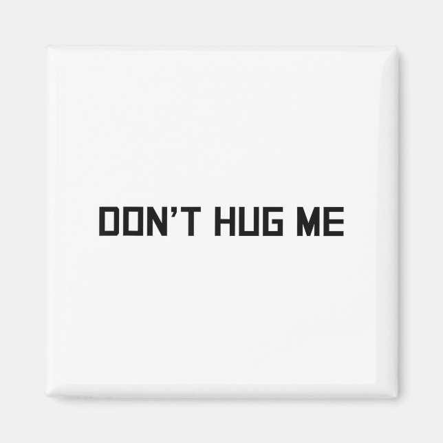 Aimant Don't Hug Me Funny Anti-social No Hugs Here  (Devant)
