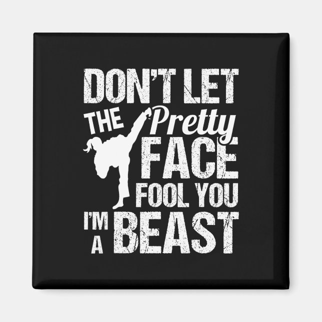 Aimant Dont Let The Pretty Face Fool You Karate Taekwondo (Devant)