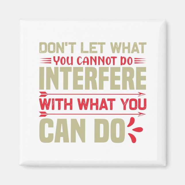 Aimant Don't let what you cannot do interfére (Devant)
