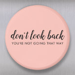 Aimant Don't Look Back | Uplifting Peachy Pink<br><div class="desc">Simple, stylishe "Don’t look back you’re not going that way" custom design with modern script typographiy on a blush pink background in a minimalist design style inspired by positivity and looking forward. The text can easily be customized to add your own name or custom slogan for the perfect uplifting venge...</div>