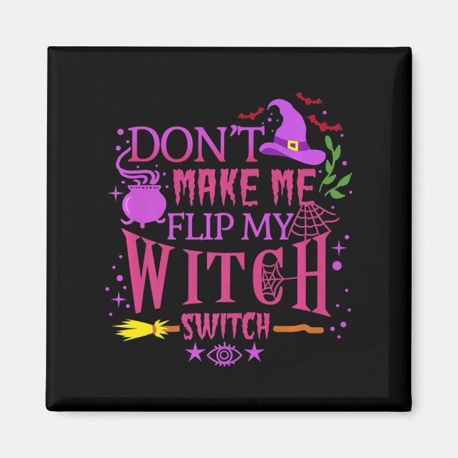 Aimant Don't Make Me Flip My Witch Switch Halloween (Devant)