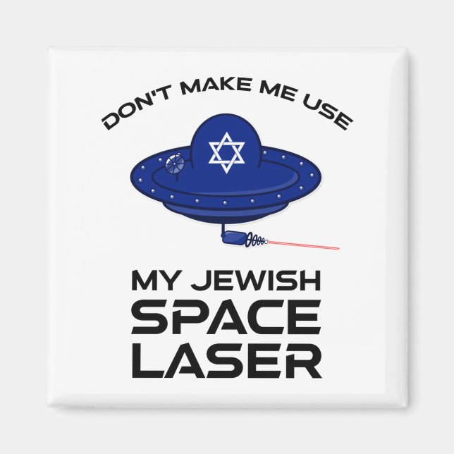 Aimant Dont Make Me Use My Jewish Space Laser  (Devant)