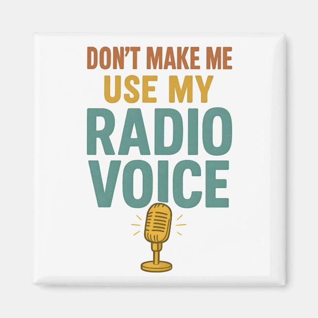 Aimant Dont Make Me Use My Radio Voice Funny Broadcaster (Devant)