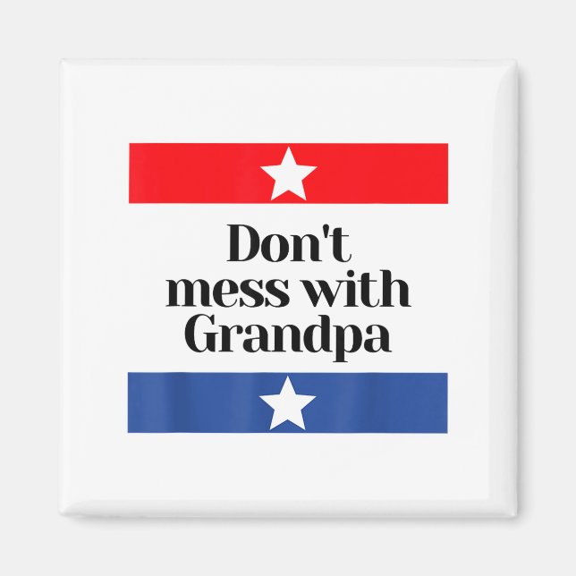 Aimant Don't Mess With Grandpa Texas Dad Granddad Grandfa (Devant)