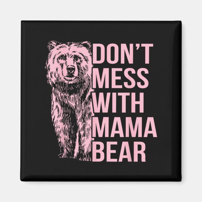Aimant Don't Mess With Mama Bear  (Devant)