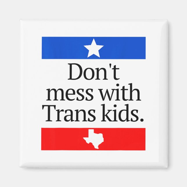 Aimant Don't Mess With Trans Kids Shirt Don't Mess With T (Devant)