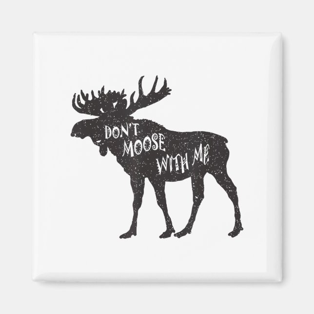 Aimant Don't Moose With Me Distressed Animal Lover Gift  (Devant)