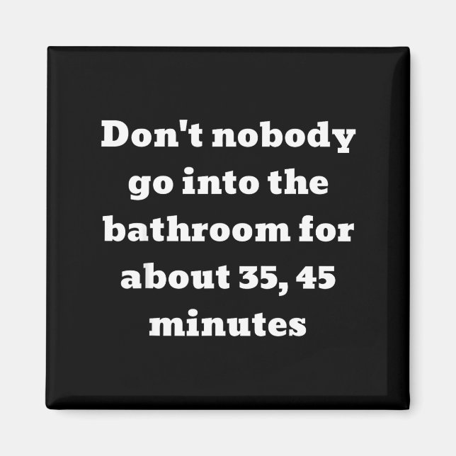 Aimant Don't Nobody Go Into The Bathroom For About 35, 45 (Devant)