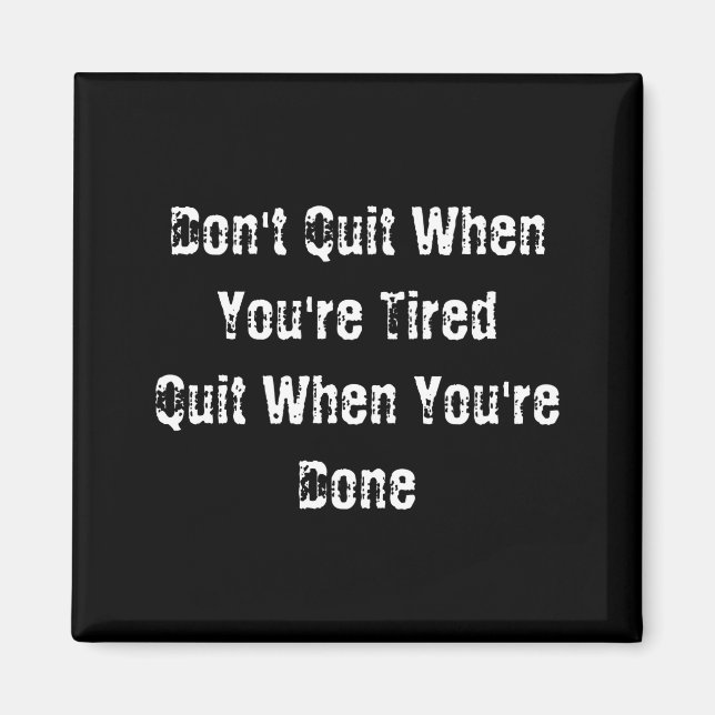 Aimant Dont Quit When Youre Tired Mens Cotton  (Devant)