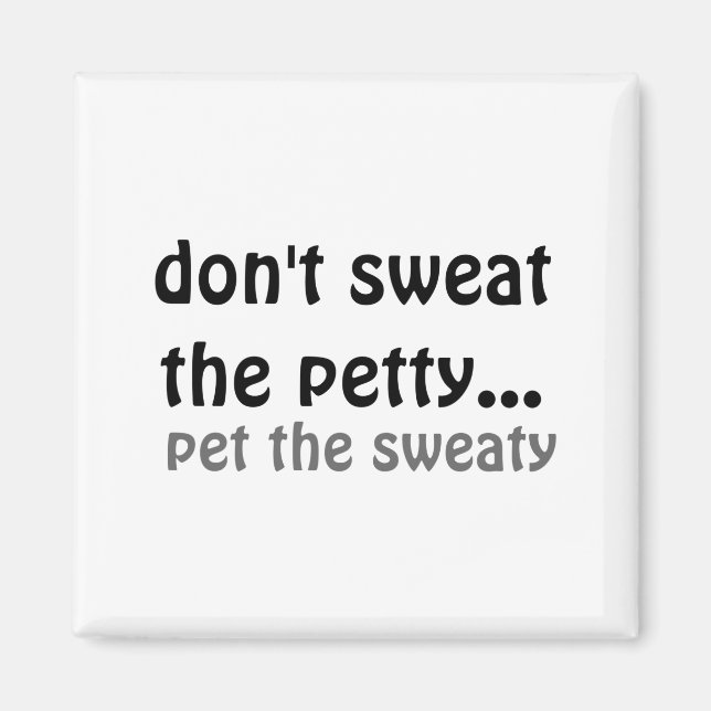 Aimant Dont Sweat The Petty Pet The Sweaty  (Devant)