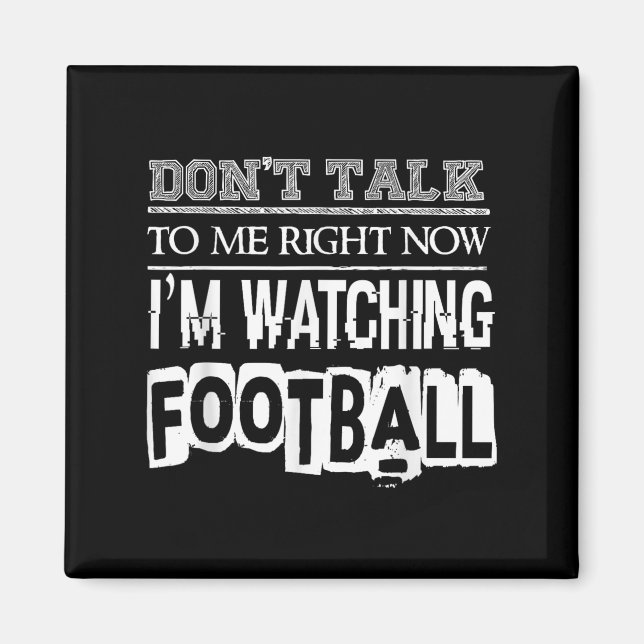 Aimant Don't Talk To Me Right Now I'm Watching Football - (Devant)