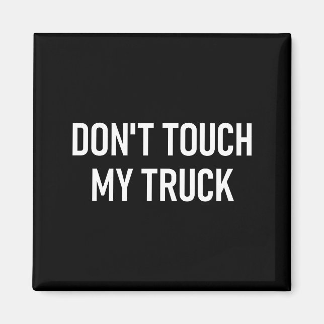 Aimant Don't Touch My Truck, Funny, Jokes, Sarcastic Sayi (Devant)