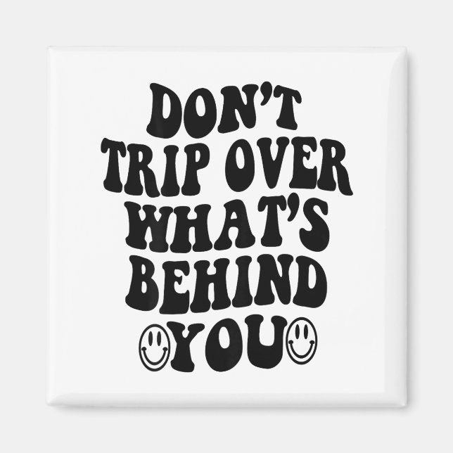 Aimant Don't Trip Over What's Behind You , Trendy Aesthet (Devant)