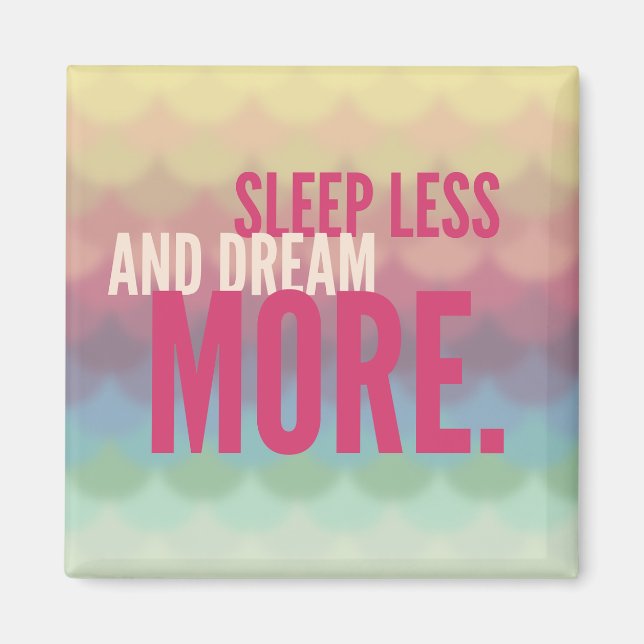 Aimant Dormir Motivationnel Inspirationnel Moins de rêve  (Devant)