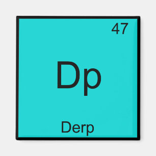 Aimant Dp - Element Derp Drôle Mème Tableau Périodique Te