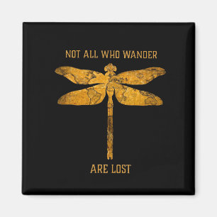 Aimant Dragonfly Lover Not All Who Wander Are Lost