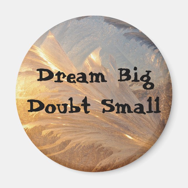 Aimant Dream Big Doubt Small (Devant)