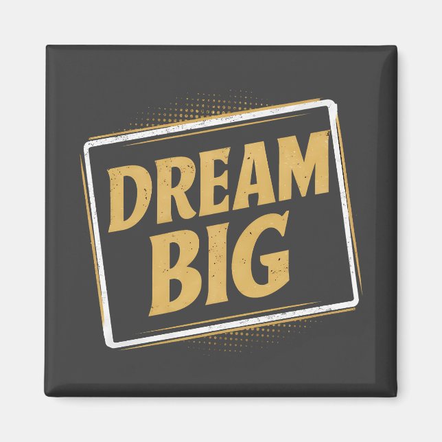 Aimant Dream Big - Inspiration et motivation (Devant)