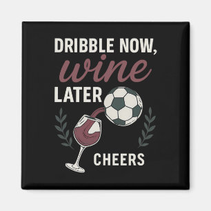 Aimant Dribble maintenant, vin plus tard Art vin pour les