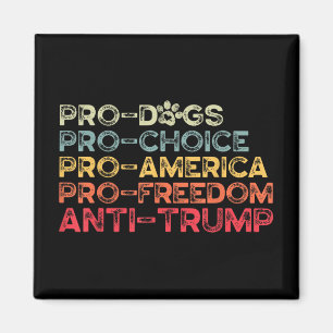 Aimant Drôle Anti Trump Tee, Pro-dogs, Pro-choix, Pro-am