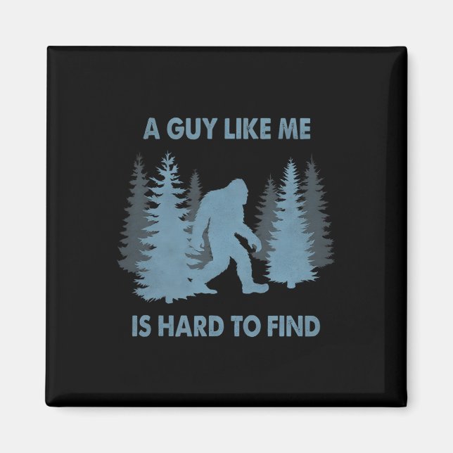 Aimant Drôle Bigfoot Un Mec Comme Moi Est Difficile à Tro (Devant)
