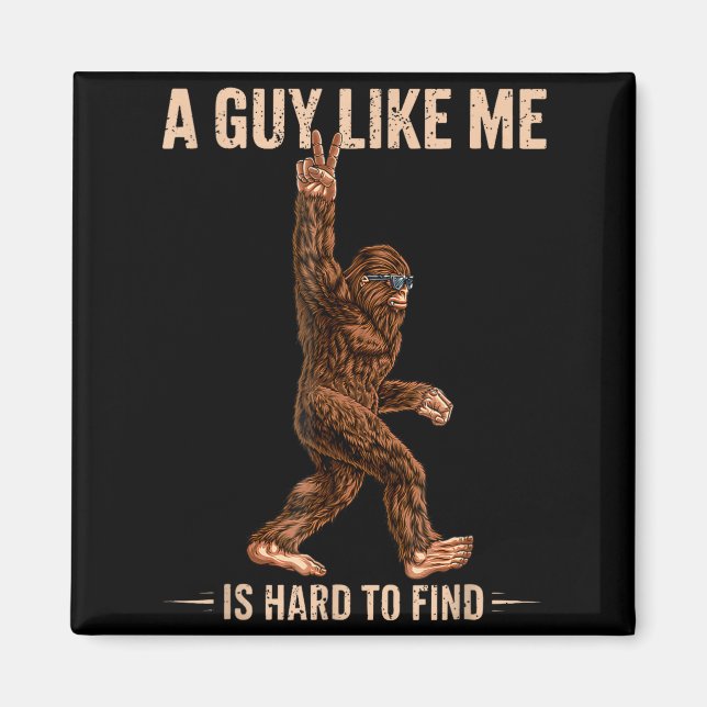 Aimant Drôle Bigfoot Un Mec Comme Moi Est Difficile À Tro (Devant)