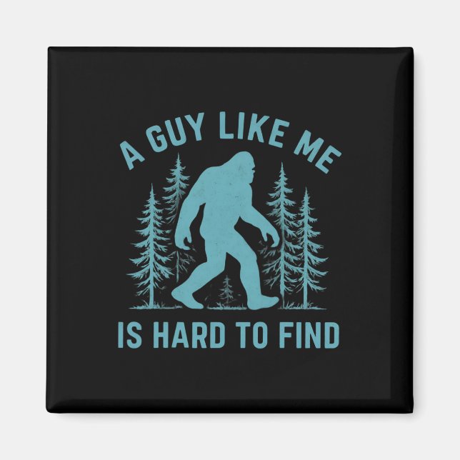 Aimant Drôle Bigfoot Un Mec Comme Moi Est Difficile À Tro (Devant)