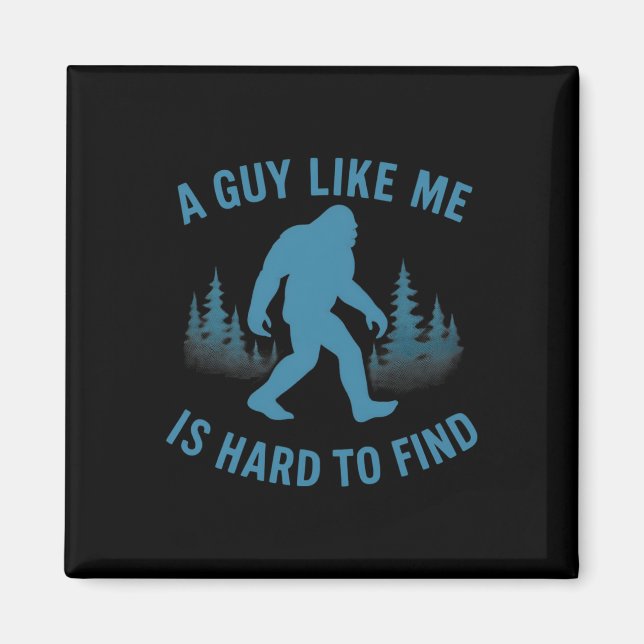 Aimant Drôle Bigfoot Un Mec Comme Moi Est Difficile À Tro (Devant)