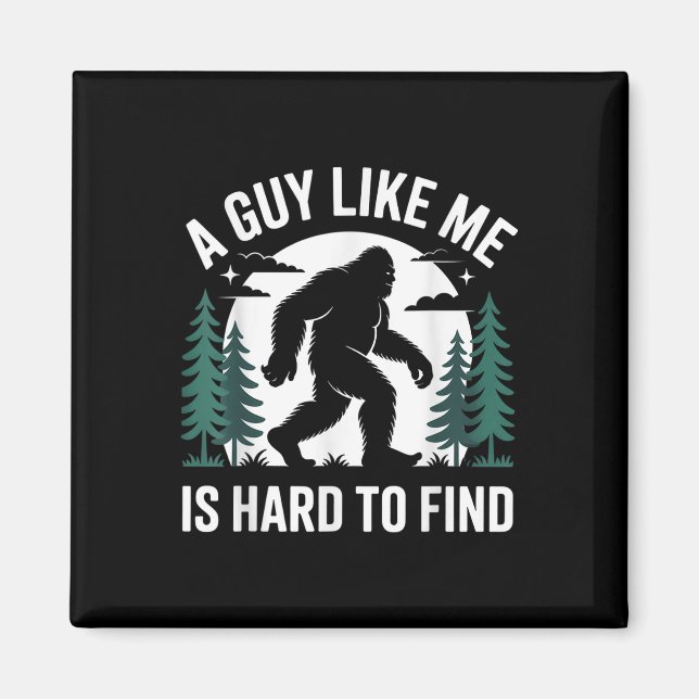 Aimant Drôle Bigfoot Un Mec Comme Moi Est Difficile à Tro (Devant)