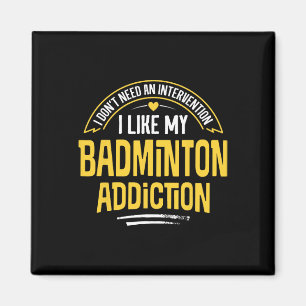 Aimant Drôle cadeau Badminton - J'Aime Ma Toxicomanie