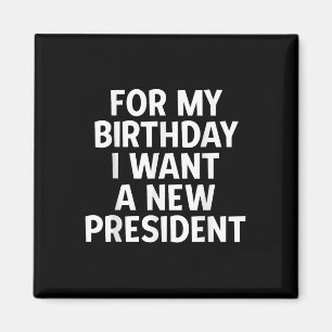 Aimant Drôle cadeau d'anniversaire politique Je veux un n