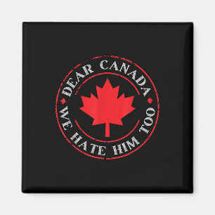 Aimant Drôle Cher Canada Nous Le Détestons Aussi